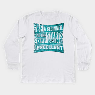 Allow yourself to be a beginner Kids Long Sleeve T-Shirt